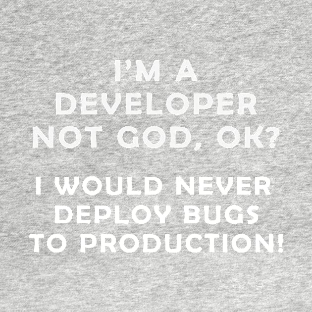 Developer, Not God. by gargiguy